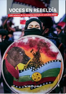 VOCES EN REBELDIA. 100 RELATOS DE LA REVUELTA INICIADA EN OCTUBRE DEL 2019