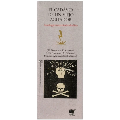 EL CADAVER DE UN VIEJO AGITADOR. ANTOLOGIA ANARCOINDIVIDUALISTA