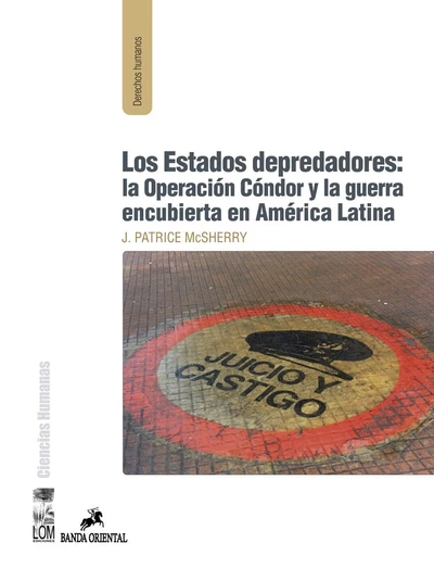 LOS ESTADOS DEPREDADORES: LA OPERACION CONDOR Y LA GUERRA ENCUBIERTA EN AMERICA LATINA