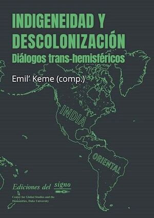 INDIGENEIDAD Y DESCOLONIZACION. DIALOGOS TRANS-HEMISFERICOS