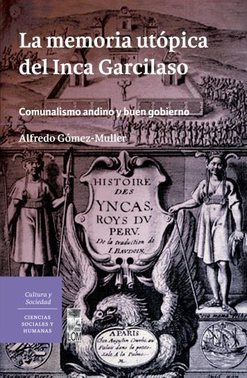 MEMORIA UTOPICA DEL INCA GARCILASO, LA. COMUNALISMO ANDINO Y BUEN GOBIERNO