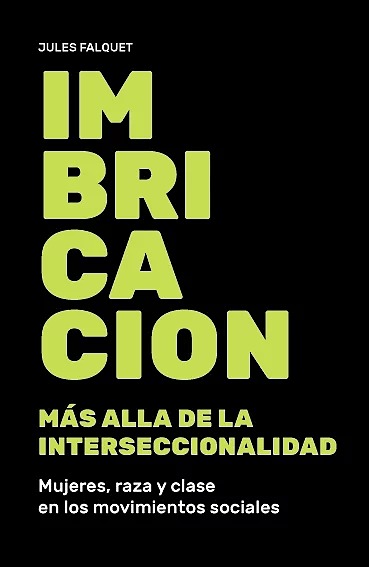 IMBRICACION. MAS ALLA DE LA INTERSECCIONALIDAD. MUJERES, RAZA Y CLASE EN LOS MOVIMIENTOS SOCIALES