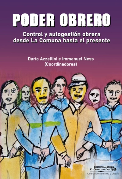 PODER OBRERO. CONTROL Y AUTOGESTION OBRERA DESDE LA COMUNA HASTA EL PRESENTE
