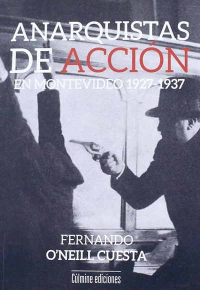 ANARQUISTAS DE ACCION EN MONTEVIDEO 1927-1937