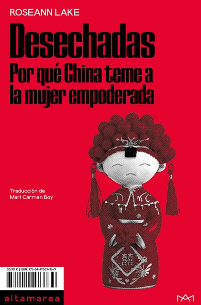 DESECHADAS. POR QUÉ CHINA TEME A LA MUJER EMPODERADA