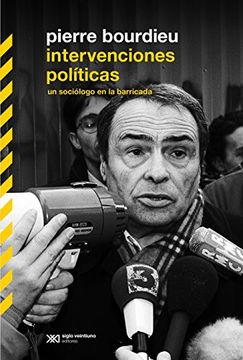 INTERVENCIONES POLITICAS. UN SOCIOLOGO EN LA BARRICADA