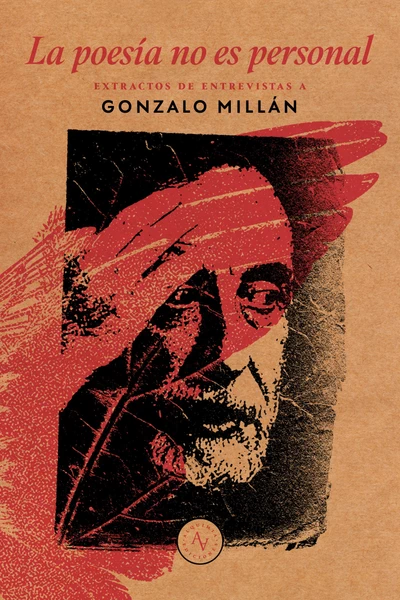 POESIA NO ES PERSONAL, LA. EXTRACTOS DE ENTREVISTAS A GONZALO MILLAN