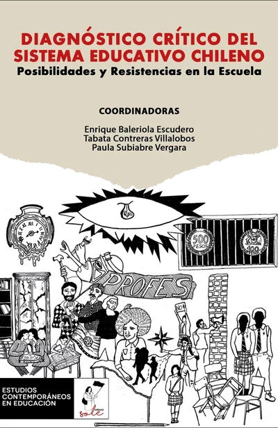 DIAGNOSTICO CRITICO DEL SISTEMA EDUCATIVO CHILENO. Posibilidades y resistencias en la escuela