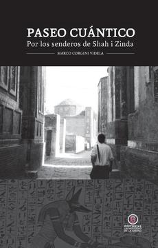 PASEO CUANTICO. POR LOS SENDEROS DE SHAH I ZINDA