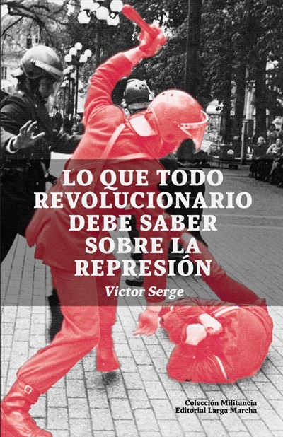 LO QUE TODO REVOLUCIONARIO DEBE SABER SOBRE LA REPRESION