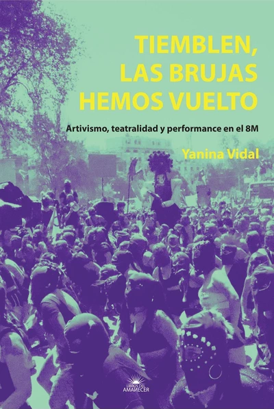 TIEMBLEN, LAS BRUJAS HEMOS VUELTO. ARTIVISMO, TEATRALIDAD Y PERFORMANCE EN EL 8M