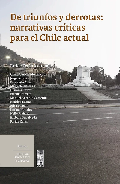 DE TRIUNFOS Y DERROTAS: NARRATIVAS CRITICAS PARA EL CHILE ACTUAL