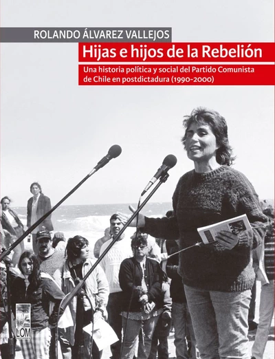 HIJAS E HIJOS DE LA REBELION. HISTORIA POLITICA Y SOCIAL DEL PC