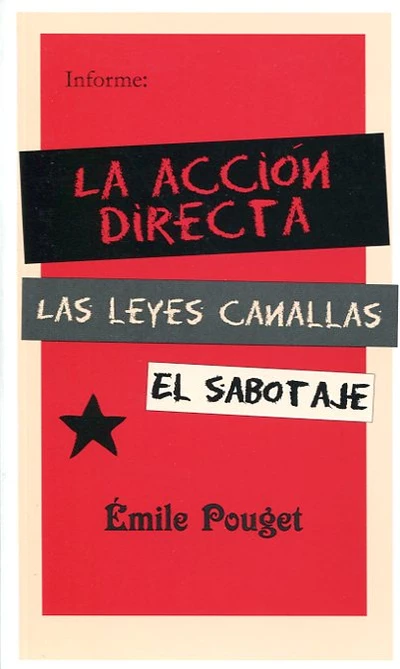 LA ACCION DIRECTA. LAS LEYES CANALLAS. EL SABOTAJE