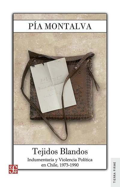 TEJIDOS BLANDOS. INDUMENTARIA Y VIOLENCIA POLITICA EN CHILE, 1973-1990