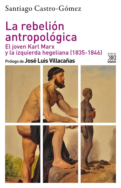 LA REBELION ANTROPOLOGICA. El joven Karl Marx y la izquierda hegeliana (1835-1846)