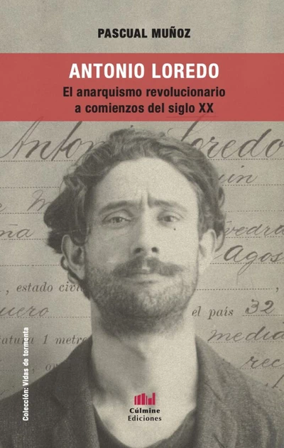 ANTONIO LOREDO. EL ANARQUISMO REVOLUCIONARIO A COMIENZOS DEL SIGLO XX