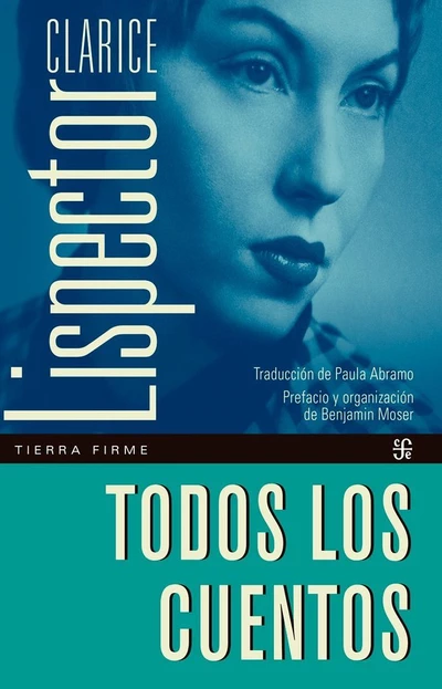 TODOS LOS CUENTOS. CLARICE LISPECTOR