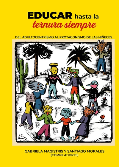 EDUCAR HASTA LA TERNURA SIEMPRE