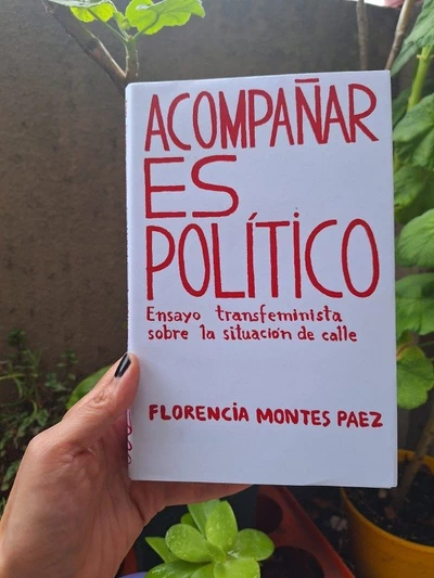 ACOMPAÑAR ES POLITICO. ENSAYO TRANSFEMINISTA SOBRE LA SITUACION DE CALLE 