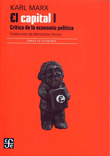 EL CAPITAL I. CRITICA DE LA ECONOMIA POLITICA 