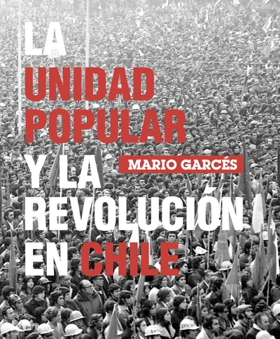 UNIDAD POPULAR Y LA REVOLUCIÓN EN CHILE, LA