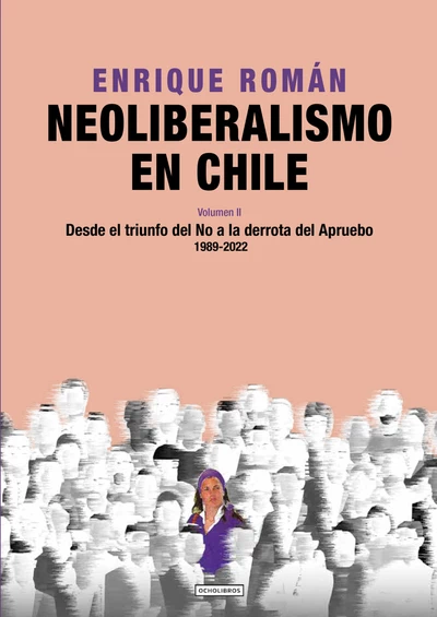 NEOLIBERALISMO EN CHILE. Desde el triunfo del No a la derrota del Apruebo 2022