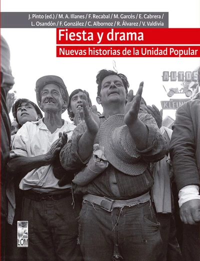 FIESTA Y DRAMA. NUEVAS HISTORIAS DE LA UNIDAD POPULAR