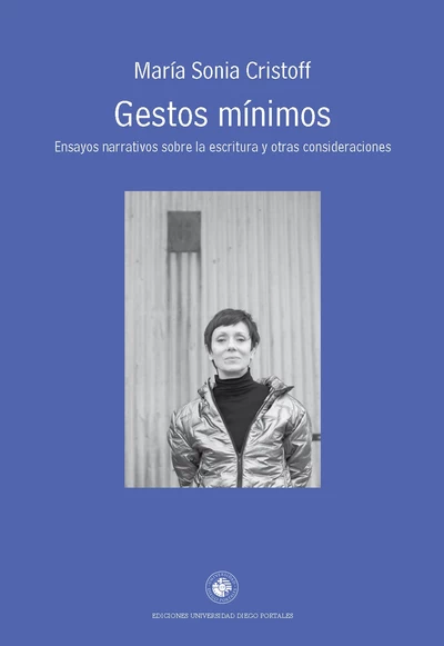 GESTOS MINIMOS. Ensayos narrativos sobre la escritura y otras consideraciones