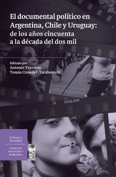 DOCUMENTAL POLITICO EN ARGENTINA, CHILE Y URUGUAY: DE LOS AÑOS CINCUENTA LA DECADA DEL DOS MIL