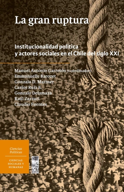 GRAN RUPTURA, LA. INSTITUCIONALIDAD POLITICA Y ACTORES SOCIALES EN CHILE