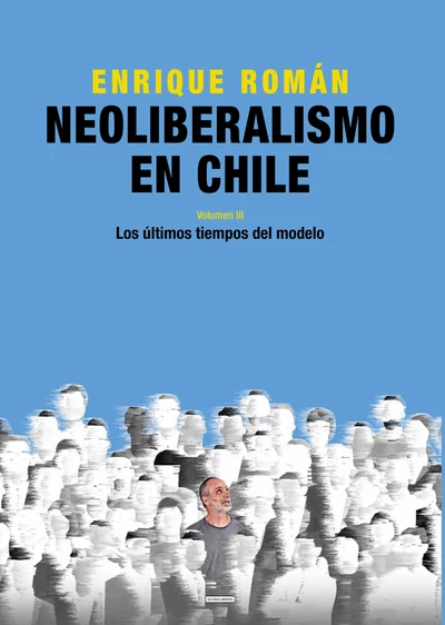 NEOLIBERALISMO EN CHILE. Los últimos tiempos del modelo