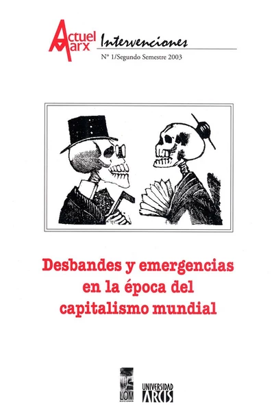 DESBANDES Y EMERGENCIAS EN LA EPOCA DEL CAPITALISMO MUNDIAL. ACTUEL MARX 1