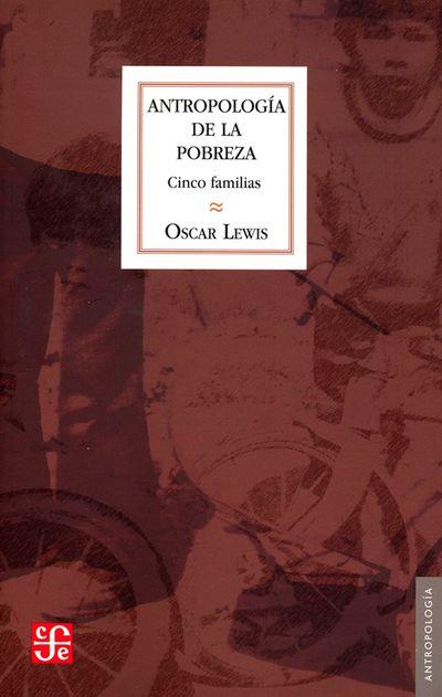 ANTROPOLOGIA DE LA POBREZA: CINCO FAMILIAS