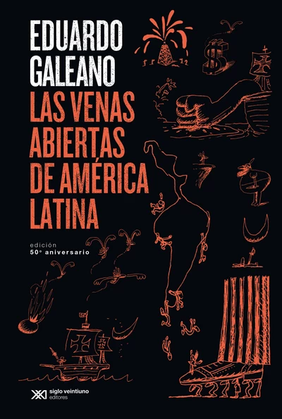LAS VENAS ABIERTAS DE AMERICA LATINA. EDICION 50° ANIVERSARIO
