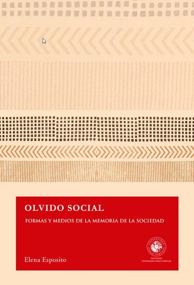 OLVIDO SOCIAL. FORMAS Y MEDIOS DE LA MEMORIA DE LA SOCIEDAD