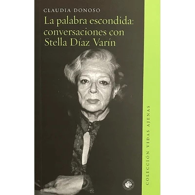 PALABRA ESCONDIDA: CONVERSACIONES CON STELLA DIAZ VARIN, LA