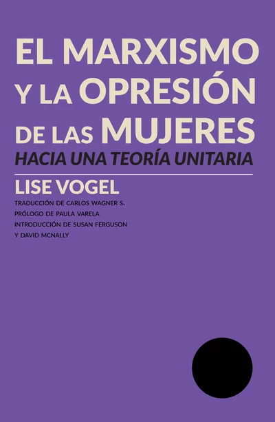 EL MARXISMO Y LA OPRESION DE LAS MUJERES. HACIA UNA TEORIA UNITARIA