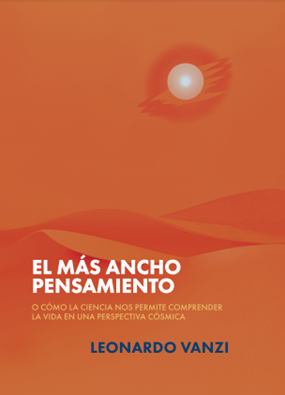 EL MAS ANCHO PENSAMIENTO O COMO LA CIENCIA NOS PERMITE COMPRENDER LA VIDA EN UNA PERSPECTIVA COSMICA