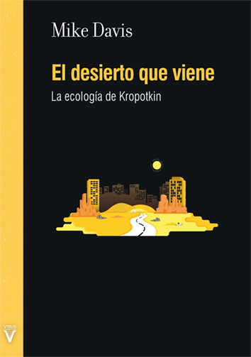EL DESIERTO QUE VIENE. LA ECOLOGIA DE KROPOTKIN