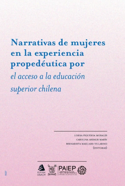 NARRATIVAS DE MUJERES EN LA EXPERIENCIA PROPEDEUTICA POR EL ACCESO A LA EDUCACION SUPERIOR CHILENA