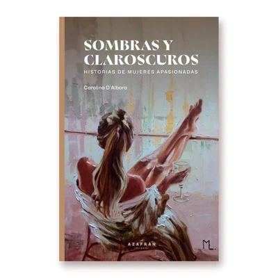 SOMBRAS Y CLAROSCUROS. HISTORIAS DE MUJERES APASIONADAS