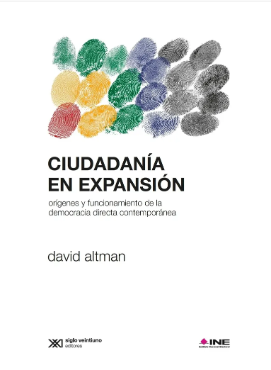 CIUDADANIA EN EXPANSION. ORIGENES Y FUNCIONAMIENTO DE LA DEMOCRACIA DIRECTA CONTEMPORANEA