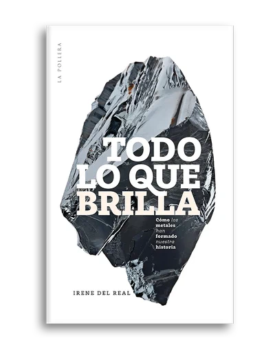 TODO LO QUE BRILLA: COMO LOS METALES HAN FORMADO LA HUMANIDAD