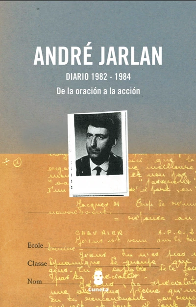 ANDRE JARLAN. DIARIO 1982-1984. DE LA ORACION A LA ACCION