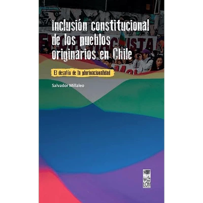 INCLUSION CONSTITUCIONAL DE LOS PUEBLOS ORIGINARIOS EN CHILE. EL DESAFIO DE LA PLURINACIONALIDAD