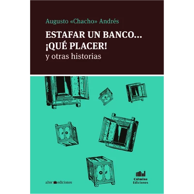 ESTAFAR UN BANCO... ¡QUE PLACER! Y OTRAS HISTORIAS