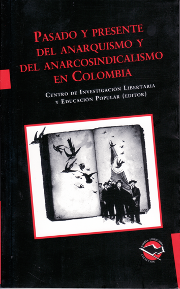 PASADO Y PRESENTE DEL ANARQUISMO Y DEL ANARCOSINDICALISMO EN COLOMBIA