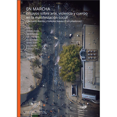 EN MARCHA. ENSAYOS SOBRE ARTE, VIOLENCIA Y CUERPO EN LA MANIFESTACION