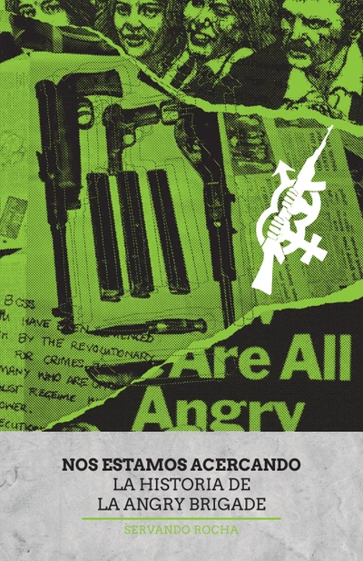NOS ESTAMOS ACERCANDO. LA HISTORIA DE LA ANGRY BRIGADE